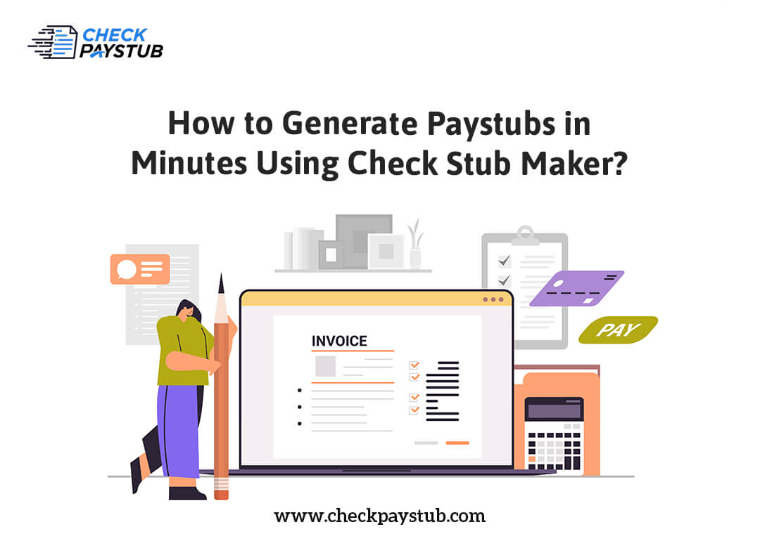 How to Generate Paystubs in Minutes Using Check Stub Maker