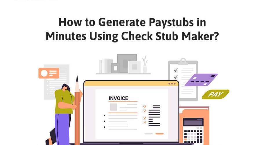 How to Generate Paystubs in Minutes Using Check Stub Maker