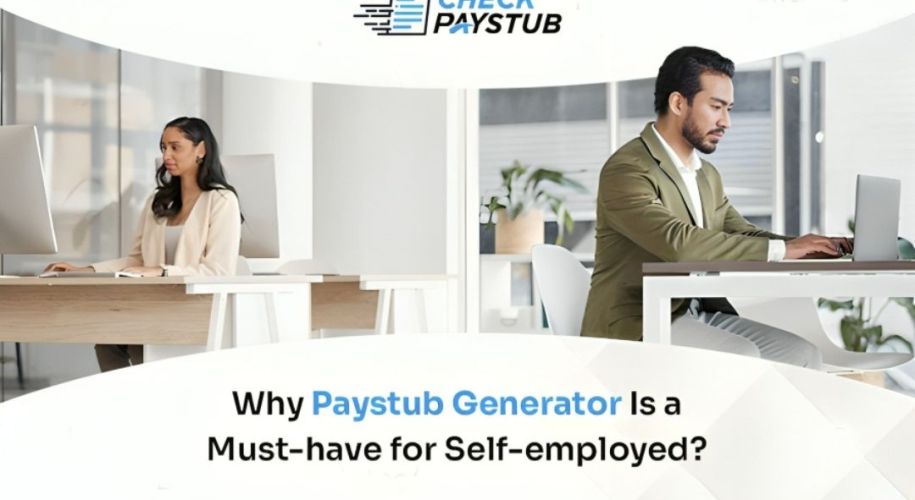 Why Paystub Generator Is a Must-have for Self-employed
